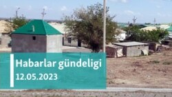 Habarlar gündeligi - 12-nji maý 2023-nji ýyl