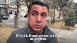 Türkiyəylə Ermənistanın barış yönündə addımlarına necə baxırsız?  - Bakıda sorğu