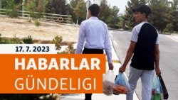 Habarlar gündeligi - 17-nji iýul 2023-nji ýyl