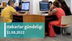 Habarlar gündeligi - 31-nji awgust, 2022-nji ýyl