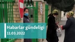 Habarlar gündeligi - 11-nji mart, 2022-nji ýyl