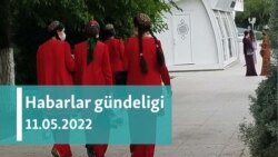 Habarlar gündeligi - 11-nji maý, 2022-nji ýyl