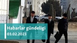 Habarlar gündeligi - 3-nji fewral 2023-nji ýyl