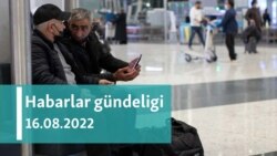 Habarlar gündeligi - 16-njy awgust, 2022-nji ýyl