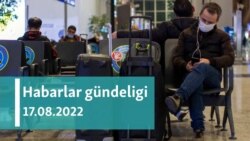 Habarlar gündeligi - 17-nji awgust, 2022-nji ýyl

