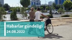 Habarlar gündeligi - 24-nji awgust, 2022-nji ýyl