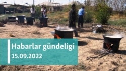 Habarlar gündeligi - 15-nji sentýabr, 2022-nji ýyl