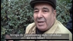 Sorğu: Avropa ilə yaxınlaşmaq sadə vətəndaşa 
nə verə bilər?